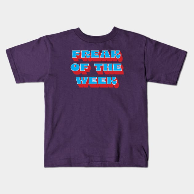 FREAK OF THE WEEK Kids T-Shirt by ölümprints